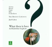 Cohen, Joel - What Then is Love-Elizabethen