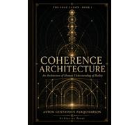 Coherence Architecture: An Architecture of Human Understanding of Reality