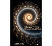 Coherence Codex: Ancient Mysteries Decoded