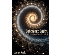 Coherence Codex: Ancient Mysteries Decoded