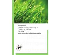 Cohérence Territoriale Et Cohésion Sociale - Projet Territorial Et Nouvelles Régulations Tome 2