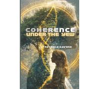 Coherence Under The Yew: A Quantum Science and Epigenetics Novel of Ancestral Bloodlines, Irish History, and Faith