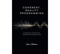 Coherent Reality Programming: A Practical System for Consistent Manifestation