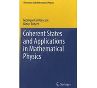 Coherent States And Applications In Mathematical Physics