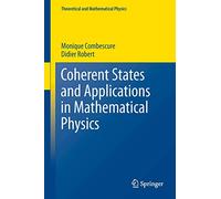 Coherent States and Applications in Mathematical Physics