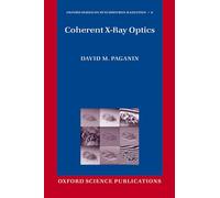 Coherent X-Ray Optics (Oxford Series on Synchrotron Radiation)