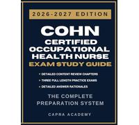 COHN Certification Exam Study Guide 2026-2027: Comprehensive Review, Practice Questions, and Detailed Answer Explanations for Occupational Health Nursing Certification Success