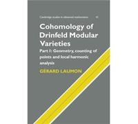 Cohomology of Drinfeld Modular Varieties Part 1 Geometry Counting of Points and Local Harmonic Analysis - Gerard Universite de Paris XI Laumon - Cambridge Gerard Universite de Paris XI LaumonGerard Un