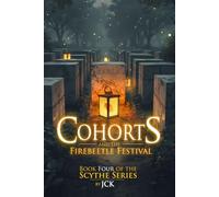 Cohorts and the Firebeetle Festival: Book Four of the Scythe Series