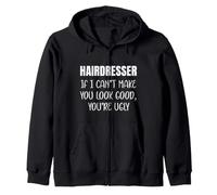 Coiffeur If I Can't Make You Look Good, You're Ugly Funny Sweat à Capuche