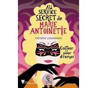 Au Service Secret De Marie-Antoinette - Tome 10 - Coiffeur Pour Drames
