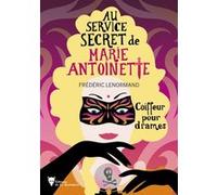 Au Service Secret De Marie-Antoinette - Tome 10 - Coiffeur Pour Drames
