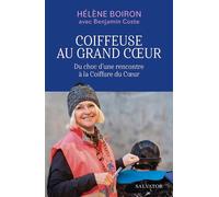 Coiffeuse au grand coeur Du choc d'une rencontre à la Coiffure du Coeur - Hélène Boiron - Salvator - broché - Essai