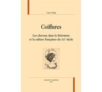 Coiffures. Les cheveux dans la littérature et la culture françaises du XIXe siècle.