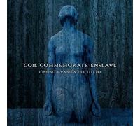 Coil commemorate enslave - L'infinita vanitel tutto