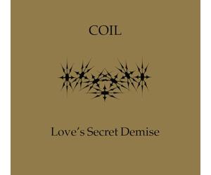 Coil - Love's Secret Demise