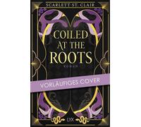 Coiled at the Roots - Scarlett St. Clair - LYX.digital - ebook (ePub) - Livre