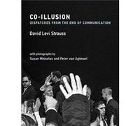 CoIllusion - Strauss David Levi Chair MFA Art Writing School of Visual Arts in New York - MIT Press Ltd - Livre en Anglais - Hardback Strauss David Levi Chair MFA Art Writing School of Visual Arts in 