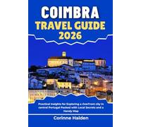 Coimbra Travel Guide 2026: Practical Insights for Exploring a riverfront city in central Portugal Packed with Local Secrets and a Handy Map