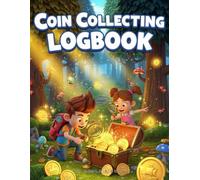 COIN COLLECTING LOGBOOK: A Coin and Currency Collection journy Organizer,Inventory Logbook for chilren With Prompted Lines,Check lists,for ... medals,state quarter collection book,gift