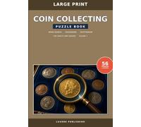 Coin Collecting Puzzle Book for Adults and Seniors, Volume 1: Large Print Word Searches, Crosswords, and Cryptograms Featuring Coins, Currency, Minting, and Collector Terms
