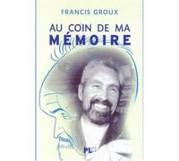 Coin de ma mémoire L'un des fondateurs du festival d'Angoulême se souvient (Au) - Francis Groux - Plg-Apjabd - broché - Bande dessinée