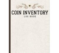 Coin Inventory Log Book: A Simple Coin Collection Organizer to Record, Catalog and Track Your Coins - Date, Description, Quantity, Grade, Mint, Source, Purchase Date, Price & Notes | 120 Pages