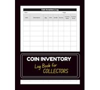 Coin Inventory Log Book for Collectors: Track, Organize & Value Your Coin Collection with Mint, Grade, Purchase Records & Detailed Inventory System | 120 Pages, 8.5 x 11