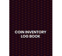 Coin Inventory Log Book: Simle Logbook for Coin Collectors to Record Value, Year, Mint, Condition & Notes | Organized Coin Collection Journal