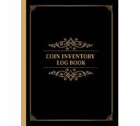 Coin Inventory Log Book: Simple Coin Collection Inventory Log Book for Track, Record, Catalogue, Organize, and Manage Your Coins Collection, Collectors: Vintage - Collectors Coin Logbook