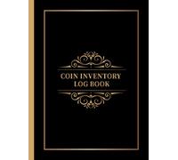 Coin Inventory Log Book: Simple Coin Collection Inventory Log Book for Track, Record, Catalogue, Organize, and Manage Your Coins Collection, Collectors: Vintage - Collectors Coin Logbook