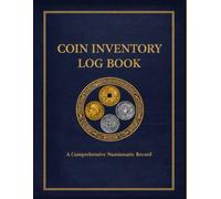 Coin Log Book | Coin Collection Album | Record, Reference, and Track Your Coin Collection: A Coin Collection Album and Record Book for Coin Collectors ... Pennies, Quarters, and Coins from All Years