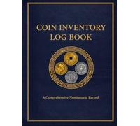 Coin Log Book | Coin Collection Album | Record, Reference, and Track Your Coin Collection: A Coin Collection Album and Record Book for Coin Collectors ... Pennies, Quarters, and Coins from All Years