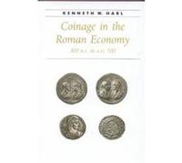 Coinage in the Roman Economy, 300 B.C. to A.D. 700, Ancient Society and History Series Kenneth W. Harl (Auteur)