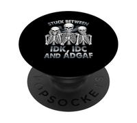 Coincé Entre IDK IDC et IDGAF Squelette Humour Dire Adulte PopSockets PopGrip Adhésif