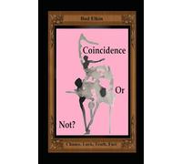 Coincidence or Not: Chance, Luck, Truth, Fact