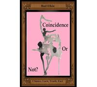 Coincidence or Not: Chance, Luck, Truth, Fact