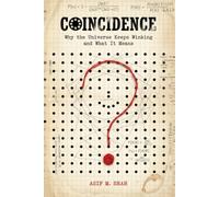 Coincidence: Why the Universe Keeps Winking and What It Means