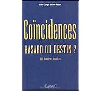 Coïncidences, hasard ou destin ? 590 histoires insolites
