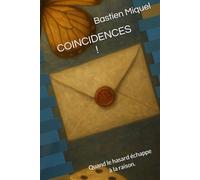 COINCIDENCES !: Quand le hasard échappe à la raison.