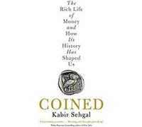 Coined: The Rich Life of Money and How Its History Has Shaped Us - [Version Originale] Inconnu (Auteur)