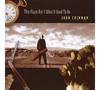 Coinman, John - This Place Ain't What It