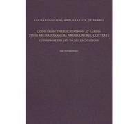 Coins from the Excavations at Sardis: Their Archaeological and Economic Contexts: Coins from the 1973 to 2013 Excavations (Archaeological Exploration of Sardis Monographs) - [Version Originale] Inconn