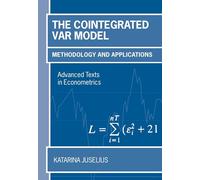 The Cointegrated Var Model: Methodology and Applications (Advanced Texts in Econometrics)