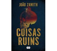 Coisas ruins - João Zamith - Suma De Letras - ebook (ePub) - Livre