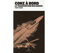 COKE À BORD: LE TRANSPORTEUR DES NARCOS