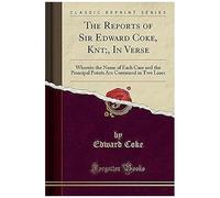 Coke, E: Reports Of Sir Edward Coke, Knt;, In Verse