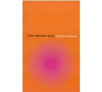 Coke Machine Glow Gord Downie (Auteur)