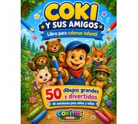 Coki y sus amigos: libro para colorear infantil: 50 dibujos grandes y divertidos de aventuras para niños y niñas