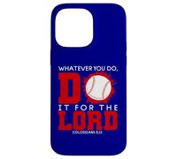 Col. 3:23 - Quoi Que tu fasses, Fais-Le pour Le Seigneur Thème du Baseball Coque pour iPhone 14 Pro Max
